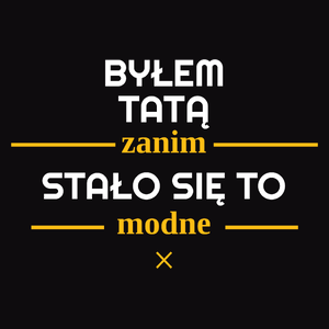 Byłem Tatą Zanim Stało Się To Modne - Męska Bluza Czarna