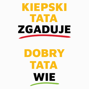 Dobry Tata Wie A Nie Zgaduje - Poduszka Biała