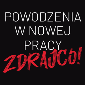 Powodzenia w nowej pracy zdrajco! - Męska Koszulka Czarna