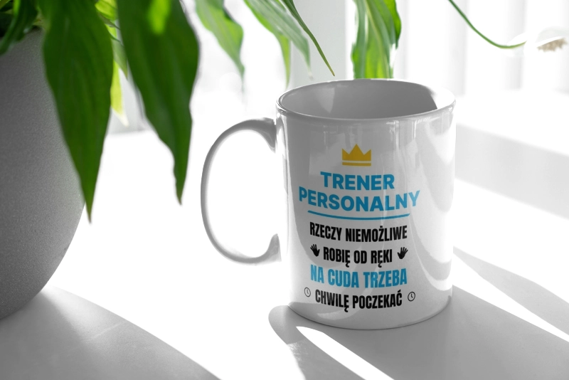 Trener Personalny Rzeczy Niemożliwe Robię Od Ręki - Kubek Biały