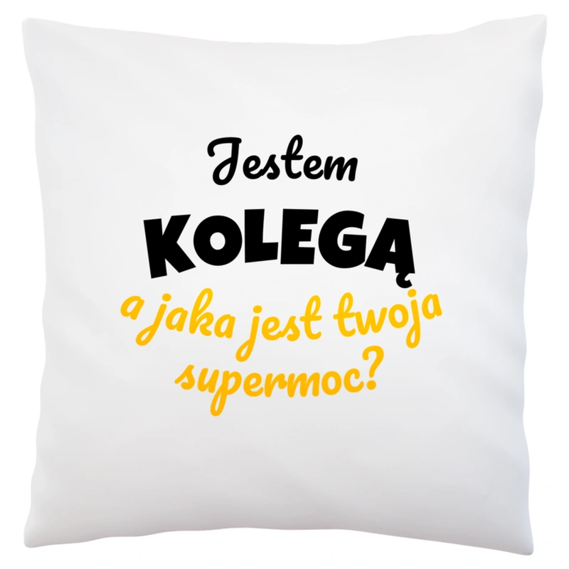 Jestem Kolegą - Jaka Jest Twoja Supermoc - Poduszka Biała