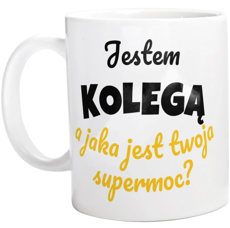 Jestem Kolegą - Jaka Jest Twoja Supermoc - Kubek Biały