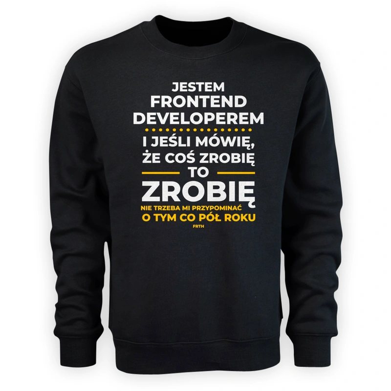 Jeśli Frontend Developer Mówi Że Zrobi, To Zrobi - Męska Bluza Czarna