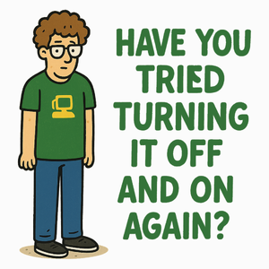 have you tried turning it off and on again - Poduszka Biała