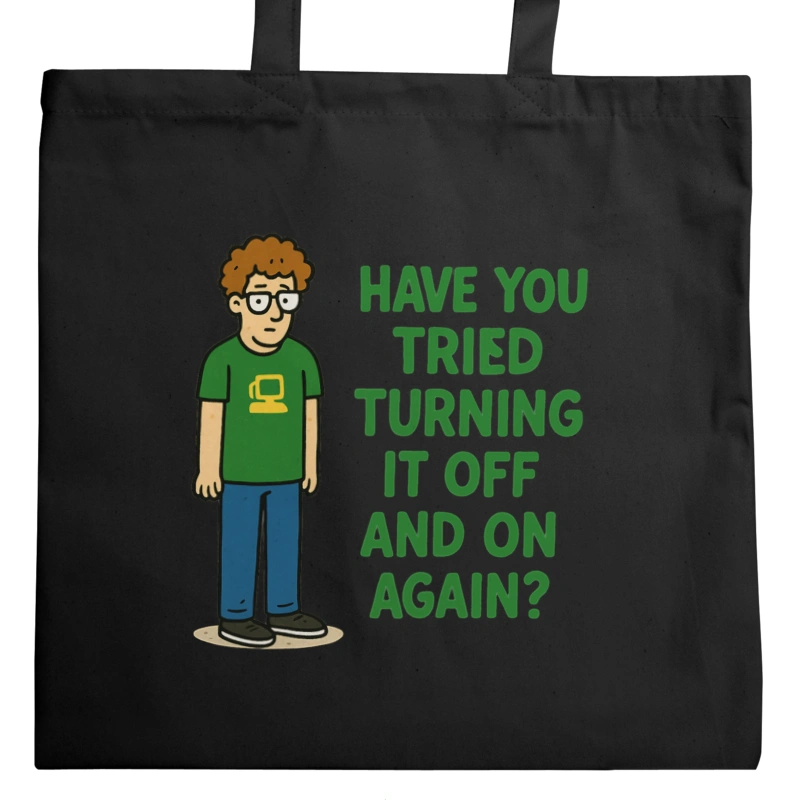 have you tried turning it off and on again - Torba Na Zakupy Czarna