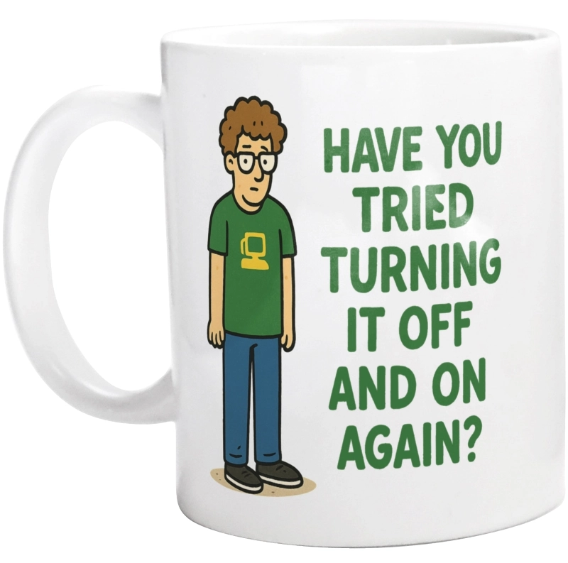 have you tried turning it off and on again - Kubek Biały
