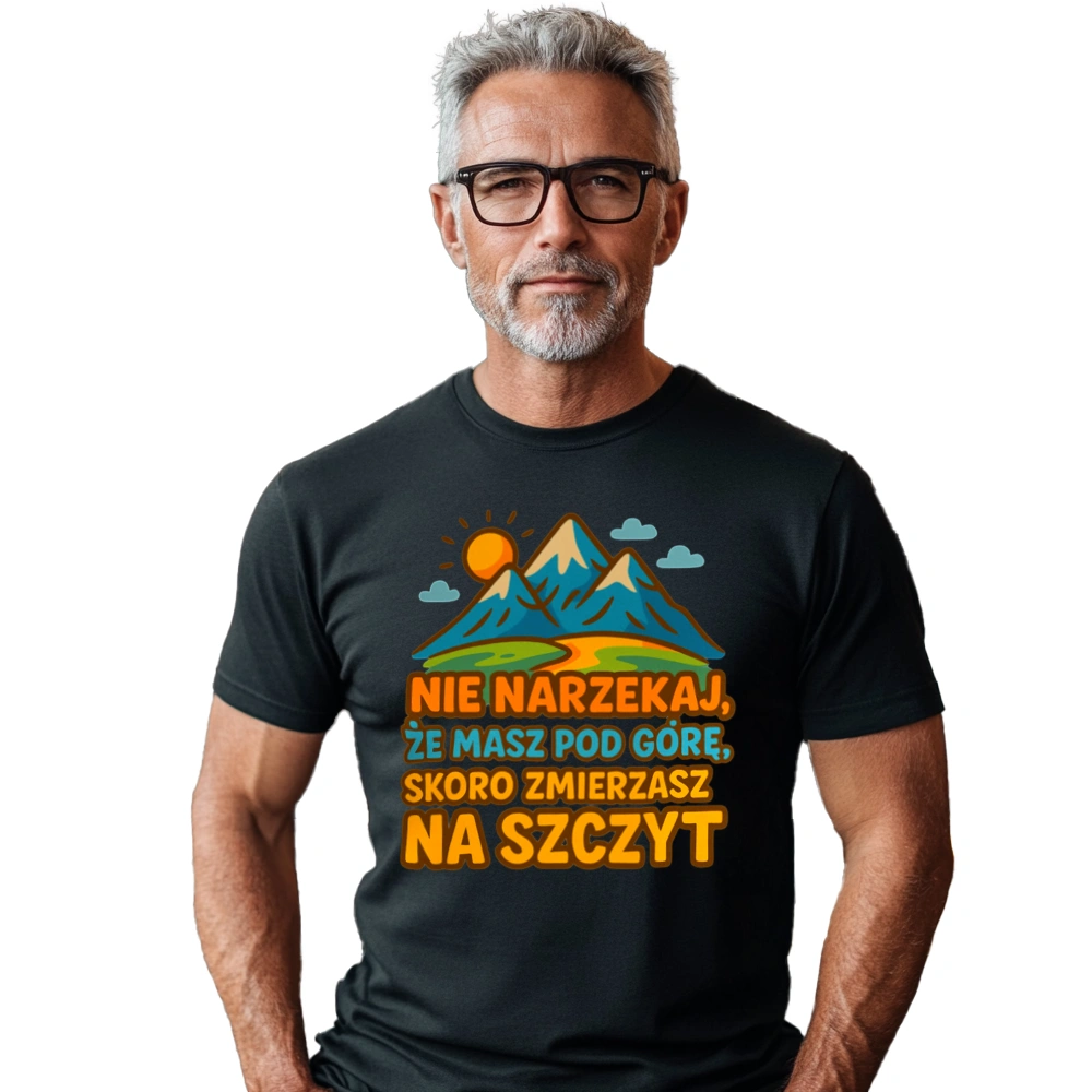 Nie narzekaj że masz pod górę - Męska Koszulka Czarna