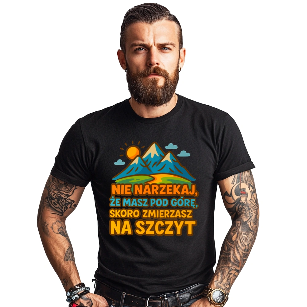 Nie narzekaj że masz pod górę - Męska Koszulka Czarna