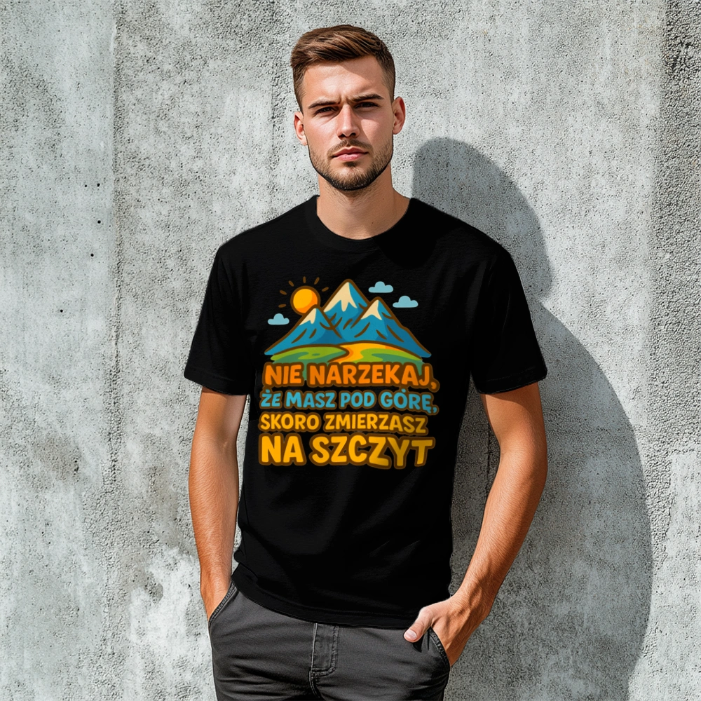 Nie narzekaj że masz pod górę - Męska Koszulka Czarna