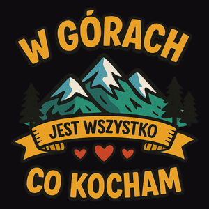 W górach jest wszystko co kocham - Męska Koszulka Czarna