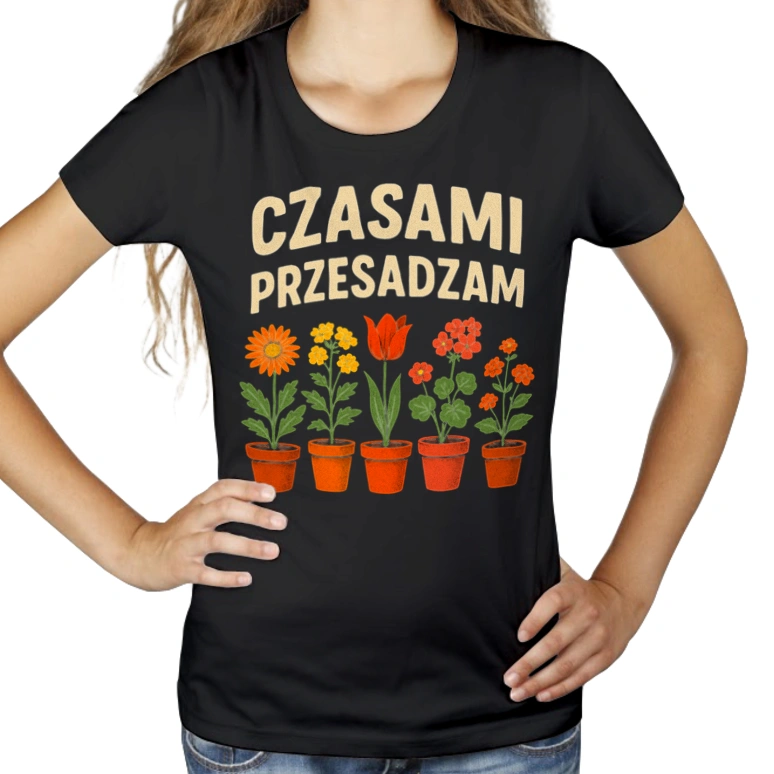 Czasami przesadzam - Damska Koszulka Czarna