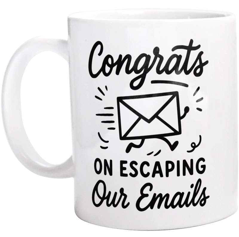 Congrats on Escaping Our Emails - Kubek Biały