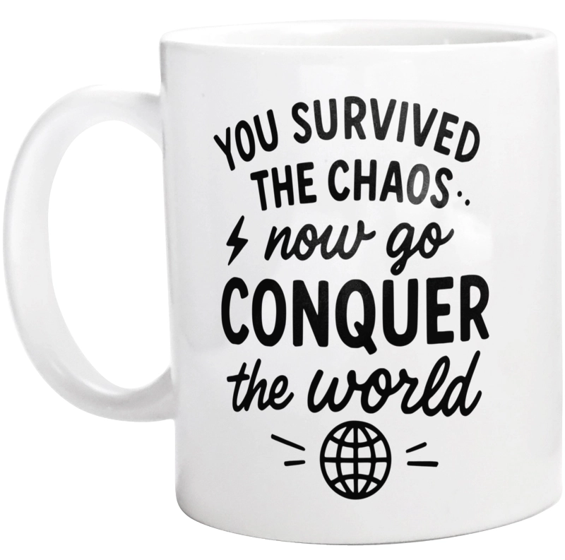 You survived the chaos, now go conquer the world - Kubek Biały