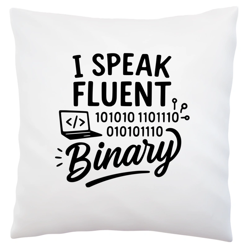 I Speak Fluent Binary - Poduszka Biała