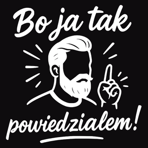 Bo ja tak powiedziałem! - Męska Koszulka Czarna
