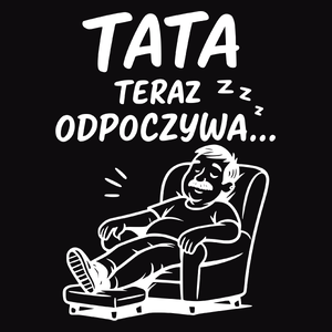Tata teraz odpoczywa... - Męska Koszulka Czarna