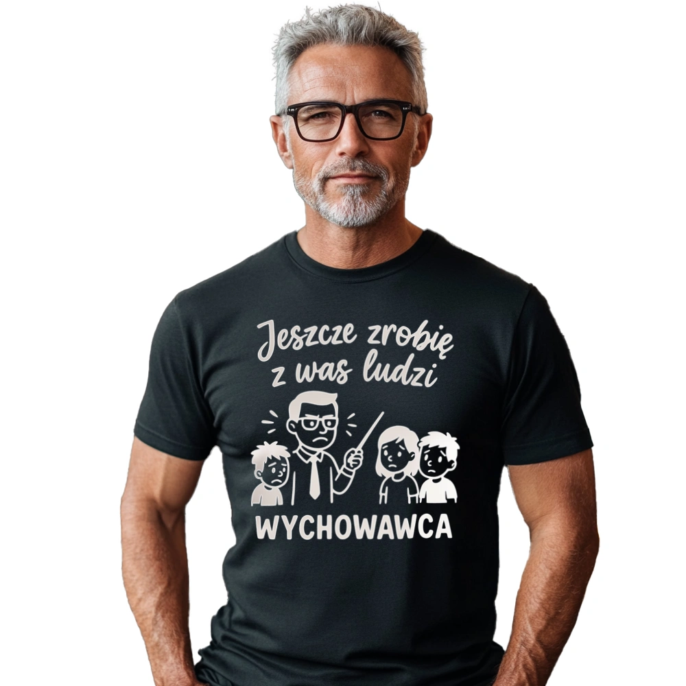 Jeszcze zrobię z was ludzi - wychowawca - Męska Koszulka Czarna