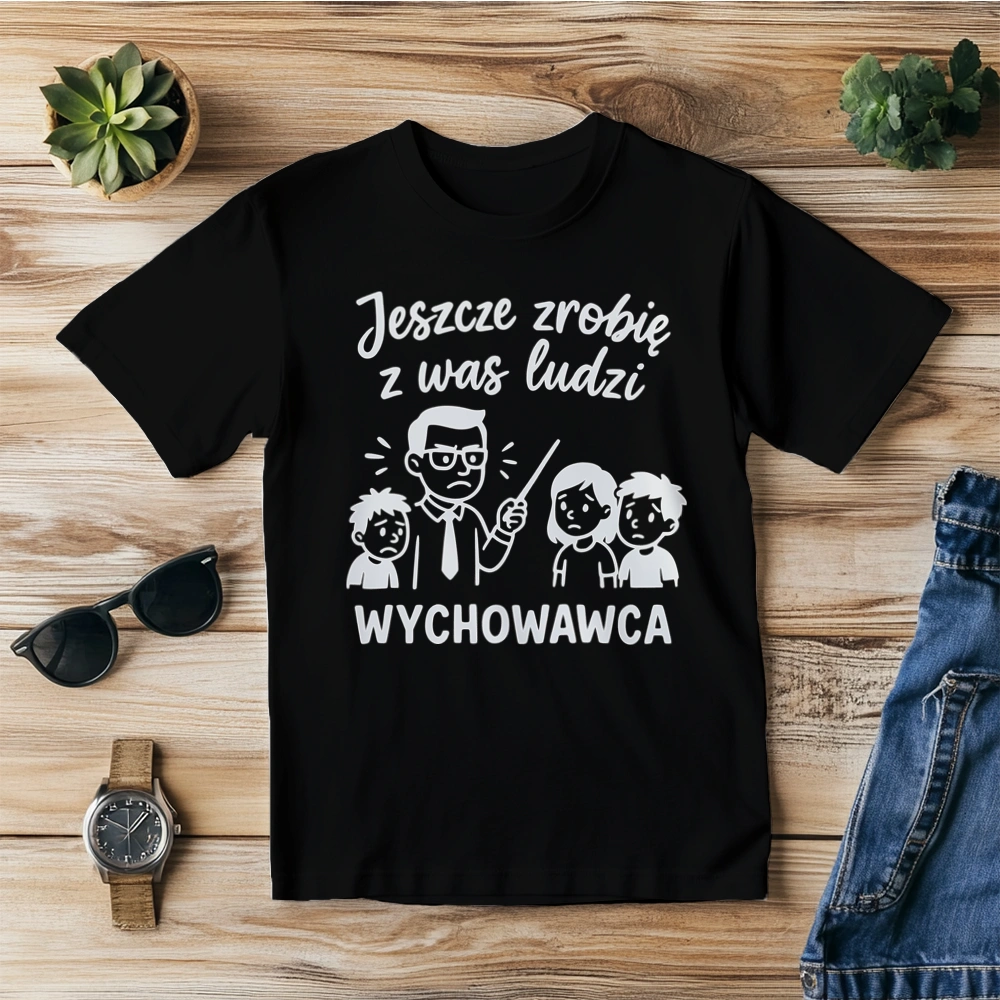 Jeszcze zrobię z was ludzi - wychowawca - Męska Koszulka Czarna