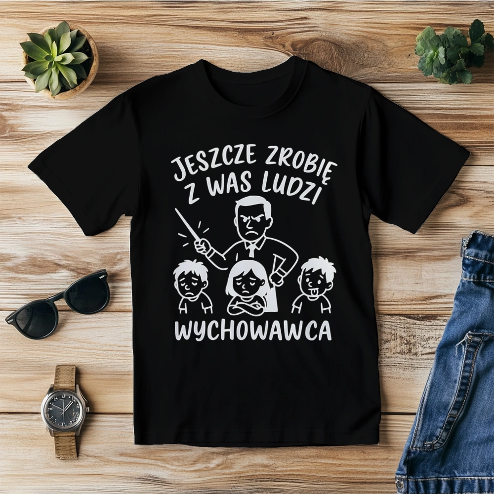 Jeszcze zrobię z was ludzi - wychowawca - Męska Koszulka Czarna
