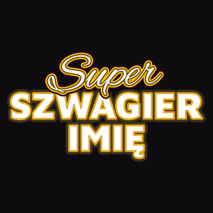 Super Szwagier - Męska Koszulka Czarna